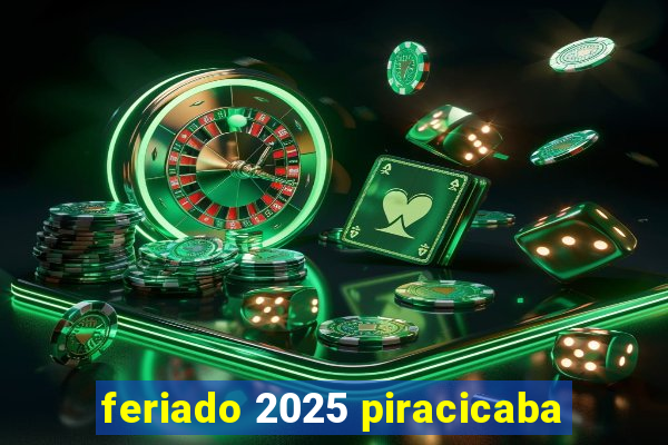 feriado 2025 piracicaba